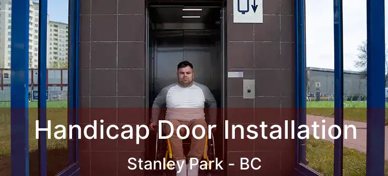  Handicap Door Installation Stanley Park - BC