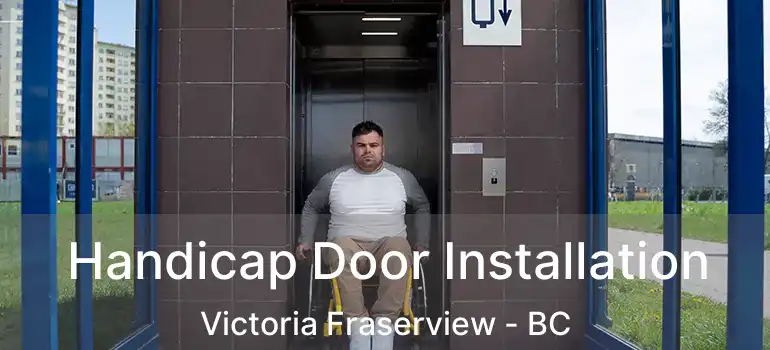  Handicap Door Installation Victoria Fraserview - BC