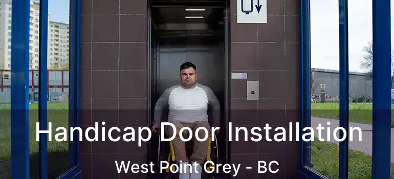  Handicap Door Installation West Point Grey - BC