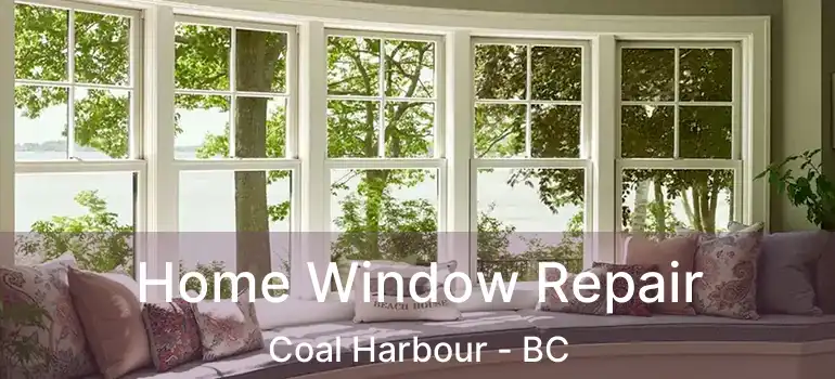  Home Window Repair Coal Harbour - BC