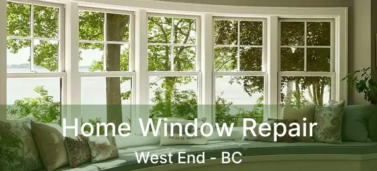  Home Window Repair West End - BC