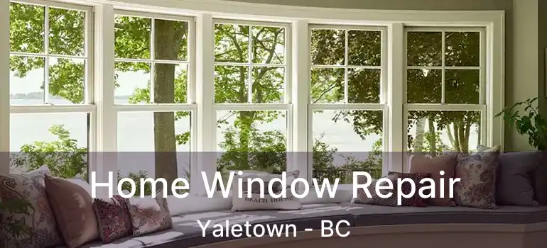  Home Window Repair Yaletown - BC