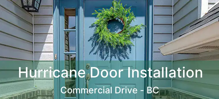  Hurricane Door Installation Commercial Drive - BC