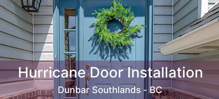  Hurricane Door Installation Dunbar Southlands - BC