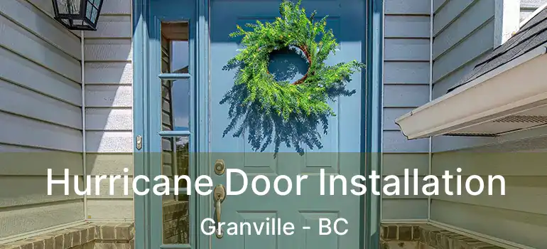 Hurricane Door Installation Granville - BC