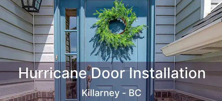  Hurricane Door Installation Killarney - BC
