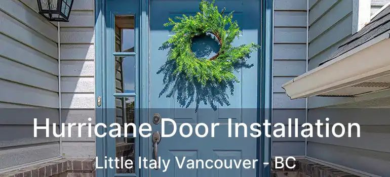  Hurricane Door Installation Little Italy Vancouver - BC
