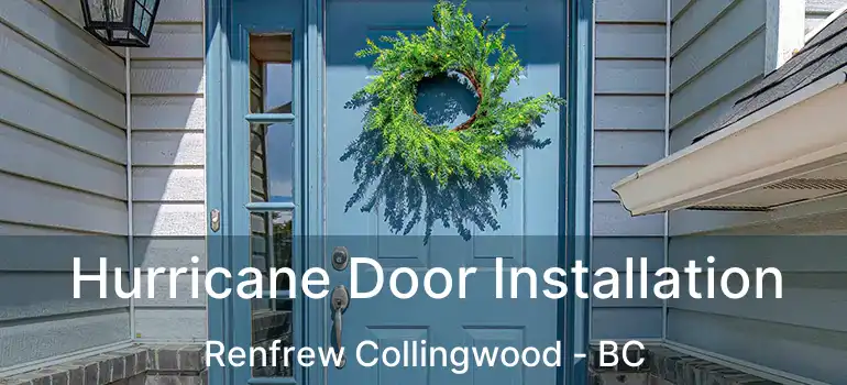 Hurricane Door Installation Renfrew Collingwood - BC