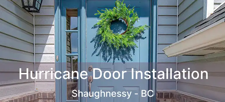  Hurricane Door Installation Shaughnessy - BC