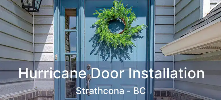 Hurricane Door Installation Strathcona - BC