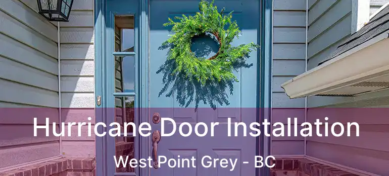  Hurricane Door Installation West Point Grey - BC