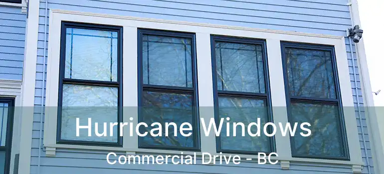  Hurricane Windows Commercial Drive - BC