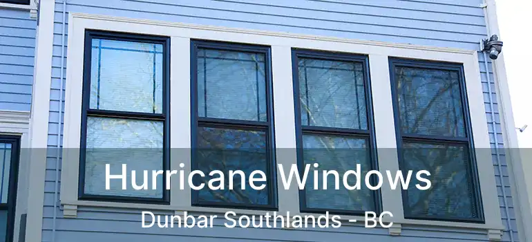  Hurricane Windows Dunbar Southlands - BC