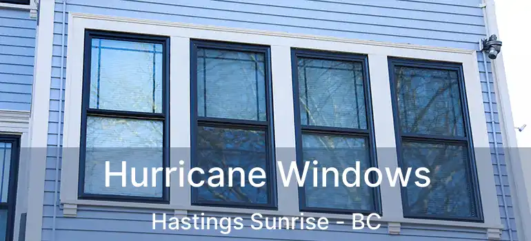  Hurricane Windows Hastings Sunrise - BC