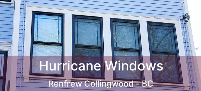  Hurricane Windows Renfrew Collingwood - BC
