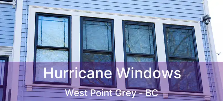  Hurricane Windows West Point Grey - BC