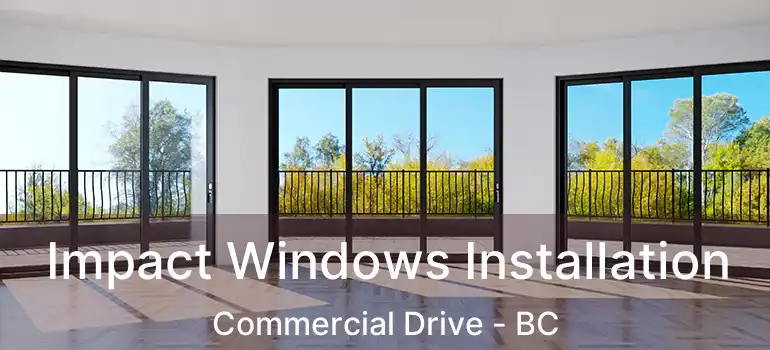  Impact Windows Installation Commercial Drive - BC