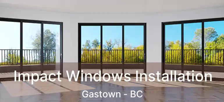  Impact Windows Installation Gastown - BC