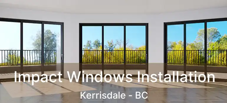  Impact Windows Installation Kerrisdale - BC