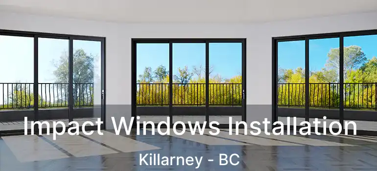  Impact Windows Installation Killarney - BC