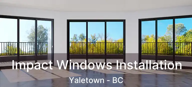  Impact Windows Installation Yaletown - BC