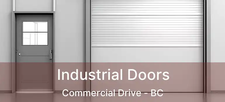  Industrial Doors Commercial Drive - BC