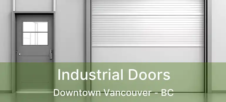  Industrial Doors Downtown Vancouver - BC