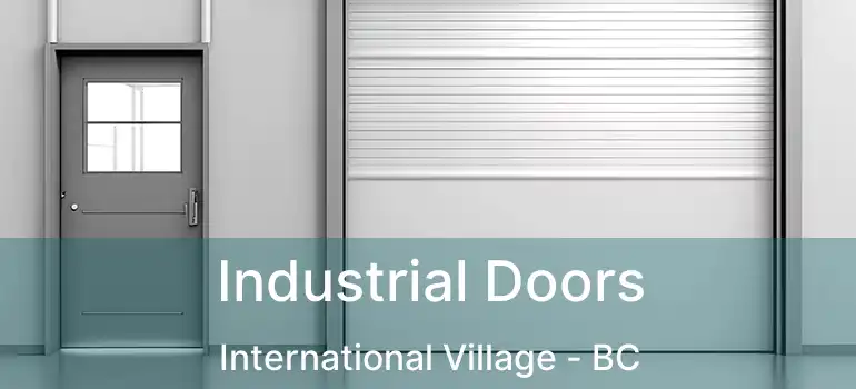  Industrial Doors International Village - BC
