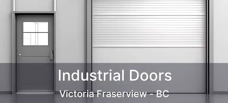  Industrial Doors Victoria Fraserview - BC