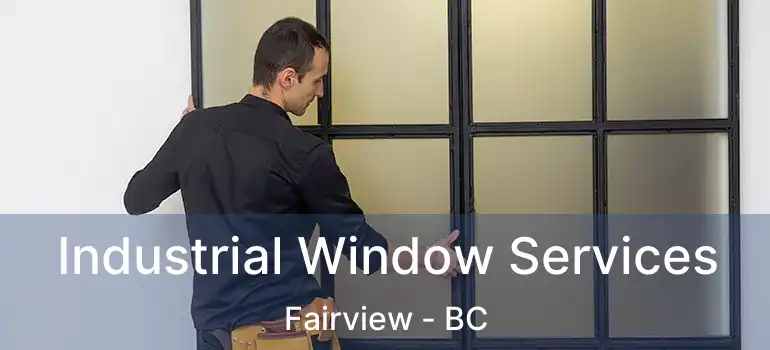  Industrial Window Services Fairview - BC