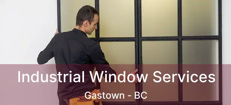  Industrial Window Services Gastown - BC