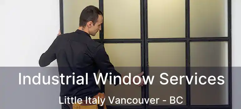  Industrial Window Services Little Italy Vancouver - BC