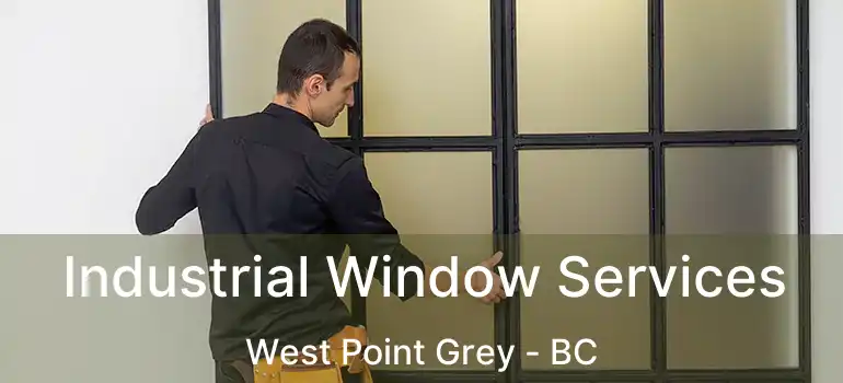  Industrial Window Services West Point Grey - BC