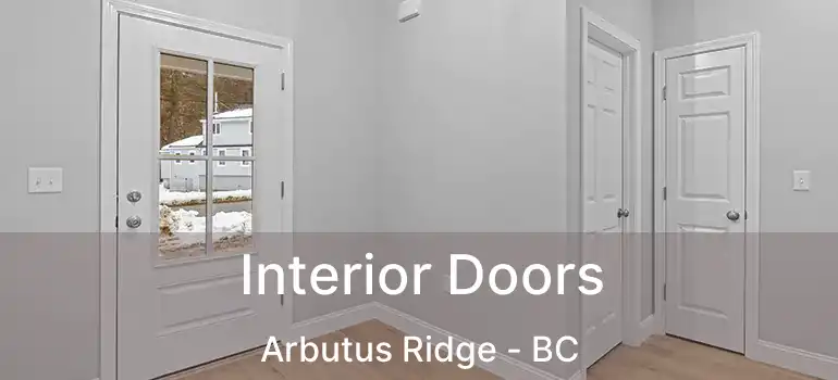  Interior Doors Arbutus Ridge - BC