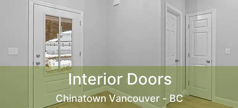  Interior Doors Chinatown Vancouver - BC