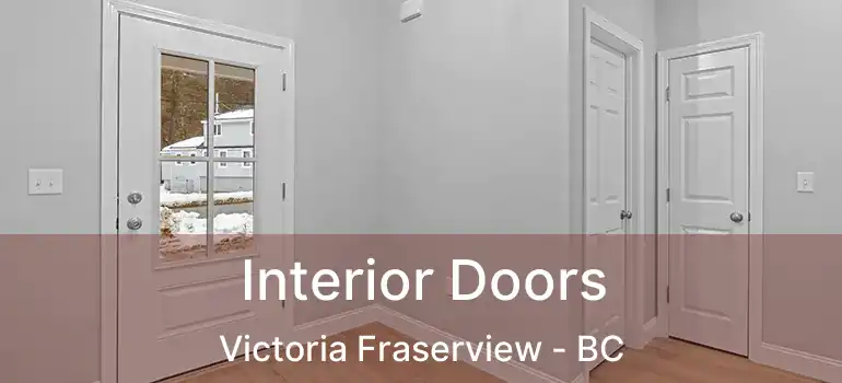  Interior Doors Victoria Fraserview - BC