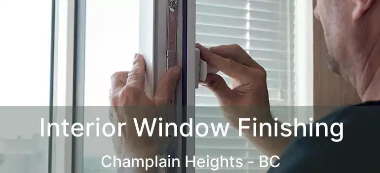  Interior Window Finishing Champlain Heights - BC