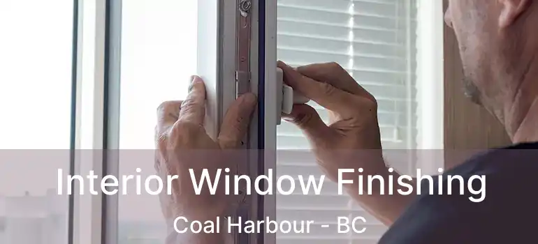  Interior Window Finishing Coal Harbour - BC
