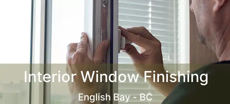  Interior Window Finishing English Bay - BC