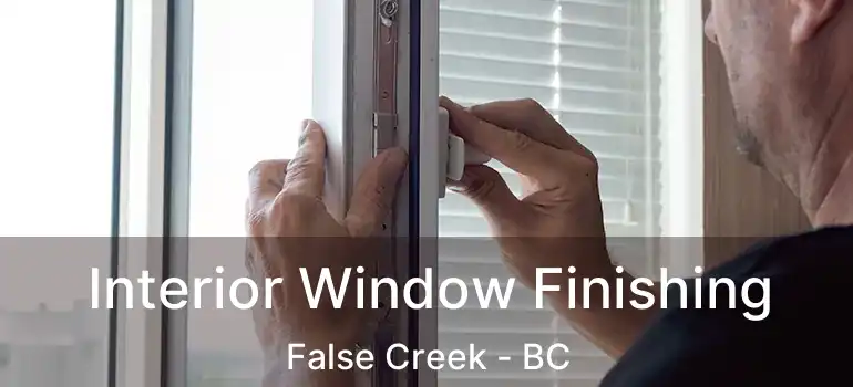  Interior Window Finishing False Creek - BC