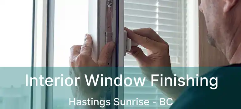  Interior Window Finishing Hastings Sunrise - BC