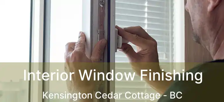  Interior Window Finishing Kensington Cedar Cottage - BC