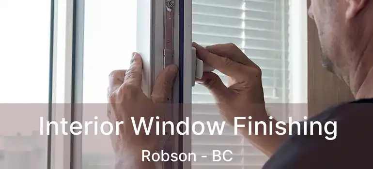  Interior Window Finishing Robson - BC