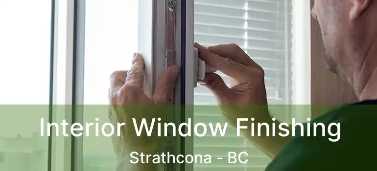  Interior Window Finishing Strathcona - BC