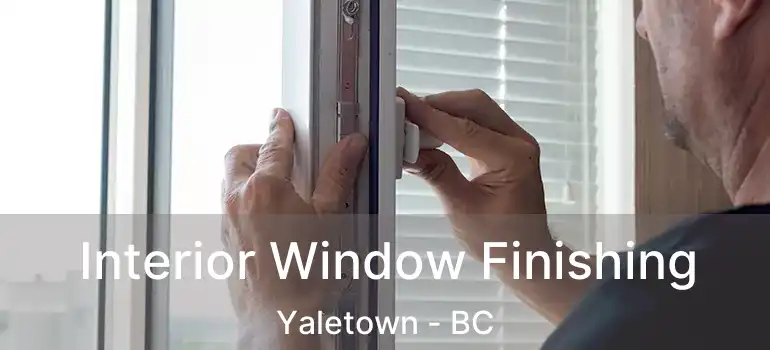  Interior Window Finishing Yaletown - BC