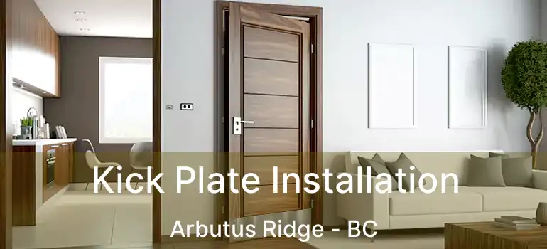  Kick Plate Installation Arbutus Ridge - BC