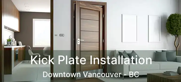  Kick Plate Installation Downtown Vancouver - BC