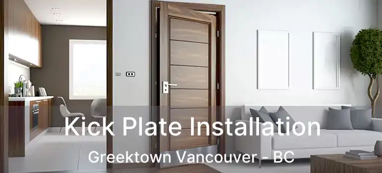  Kick Plate Installation Greektown Vancouver - BC