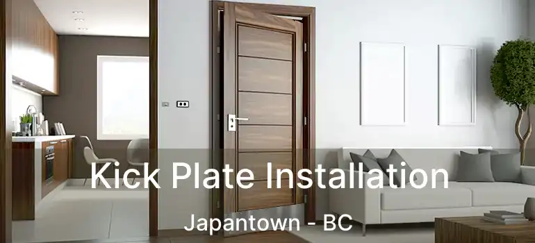  Kick Plate Installation Japantown - BC