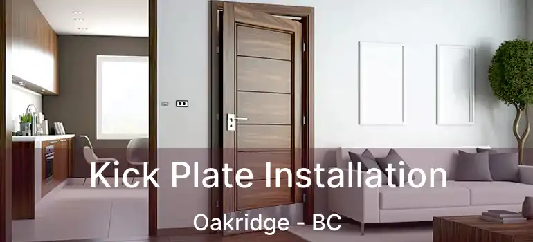  Kick Plate Installation Oakridge - BC